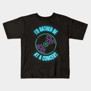 I'd rather be at a concert neon Kids T-Shirt